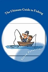 The Ultimate Guide to Fishing (Paperback)