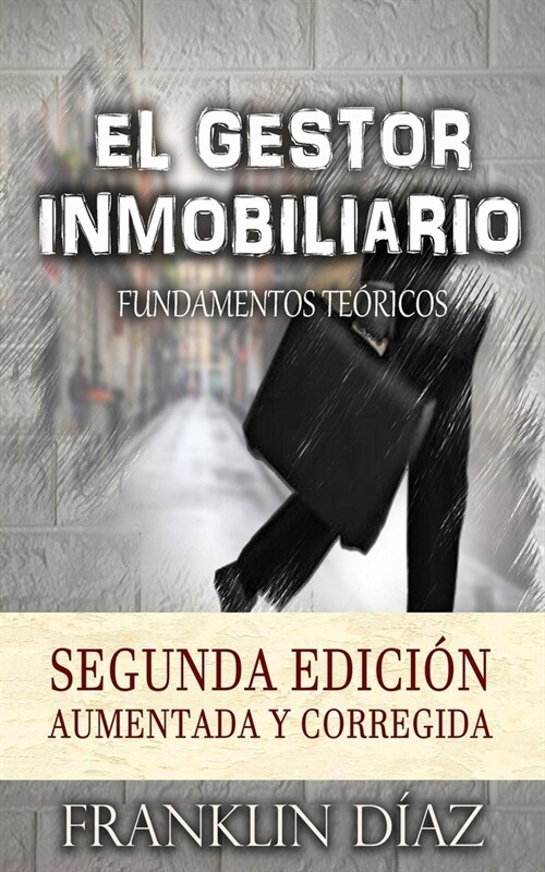 El Gestor Inmobiliario - Fundamentos te?icos.: Segunda edici? aumentada y corregida (Paperback)