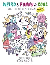 Weird & Funny & Cool Stuff to Color and Draw!: For Kids & Cool Adults (Paperback)