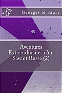 Aventures Extraordinaires DUn Savant Russe (2) (Paperback)