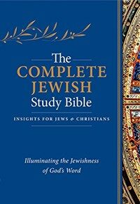 The Complete Jewish Study Bible (Hardcover): Illuminating the Jewishness of Gods Word (Hardcover)