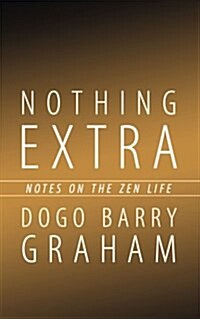 Nothing Extra: Notes on the Zen Life (Paperback)