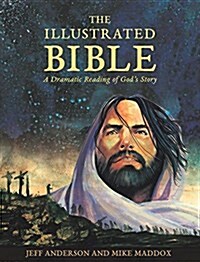 The Illustrated Bible (Hardcover): A Dramatic Reading of Gods Story (Hardcover)