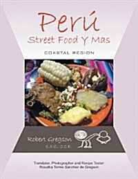 Peru - Street Food y Mas: Coastal Region (Paperback)