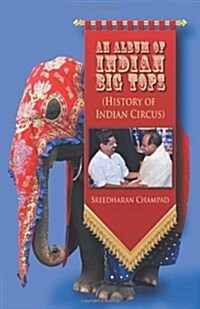 An Album of Indian Big Tops: (History of Indian Circus) (Paperback)