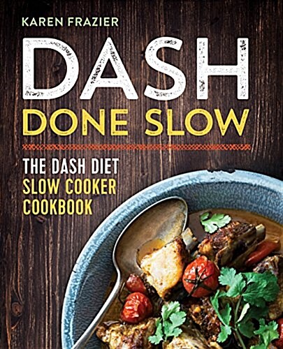 Dash Done Slow: The Dash Diet Slow Cooker Cookbook (Paperback)