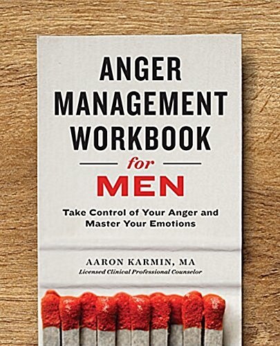 Anger Management Workbook for Men: Take Control of Your Anger and Master Your Emotions (Paperback)