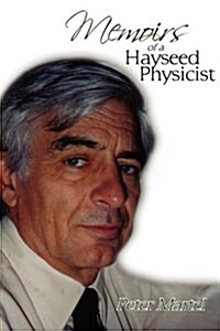 Memoirs of a Hayseed Physicist (Paperback)
