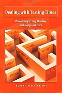 Dealing with Testing Times: Remaining Strong, Healthy and Happy in Crises (Paperback)