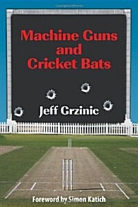 Machine Guns and Cricket Bats (Paperback)