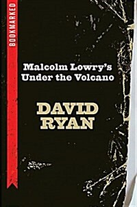 Malcolm Lowrys Under the Volcano: Bookmarked (Paperback)