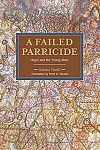 A Failed Parricide: Hegel and the Young Marx (Paperback)