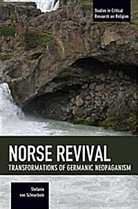 Norse Revival: Transformations of Germanic Neopaganism (Paperback)