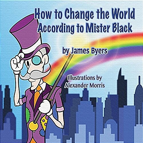 How to Change the World According to Mister Black (Paperback)