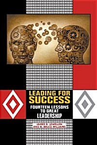 Leading for Success: Fourteen Lessons to Great Leadership (Paperback)