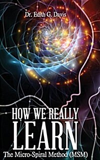How We Really Learn the Micro-Spiral Method (Msm) (Hardcover)