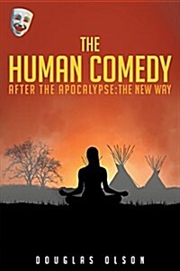 The Human Comedy, After the Apocalypse: The New Way (Paperback)