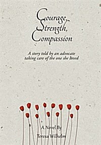 Courage Strength Compassion (Hardcover)