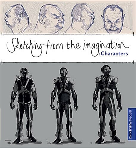 Sketching from the Imagination: Characters : Characters (Paperback)