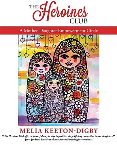 The Heroines Club: A Mother-Daughter Empowerment Circle (Paperback)