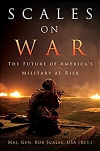 Scales on War: The Future of Americas Military at Risk (Hardcover)