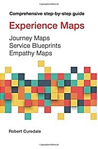 Experience Maps Journey Maps Service Blueprints Empathy Maps (Paperback)