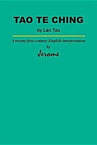 Tao Te Ching by Lao Tzu: A Twenty-First Century English Interpretation by Jerome (Paperback)