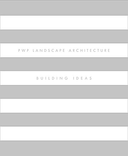 Pwp Landscape Architecture: Building Ideas (Hardcover)