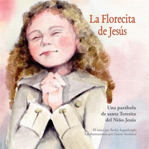La Florecita de Jesus: Una Parabola de Santa Teresita del Nino Jesus (Paperback)