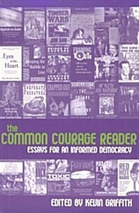 The Common Courage Reader: Essays for an Informed Democracy (Paperback)