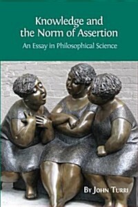 Knowledge and the Norm of Assertion: An Essay in Philosophical Science (Paperback)