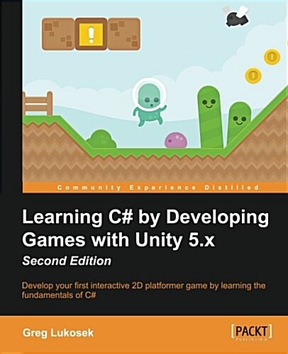 Learning C# by Developing Games with Unity 5.x - (Paperback, 2 Revised edition)