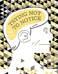 Trying Not to Notice (Paperback)