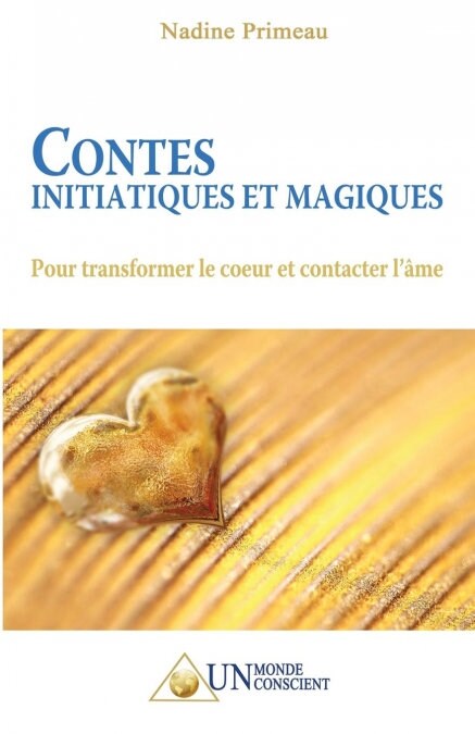 Contes initiatiques et magiques: Pour transformer le coeur et contacter l?e (Paperback)