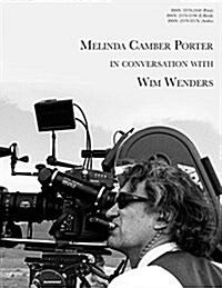 Melinda Camber Porter in Conversation with Wim Wenders: On the Film Set of Paris Texas 1983, Vol 1, No 3 (Hardcover, Hardback First)