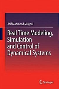 Real Time Modeling, Simulation and Control of Dynamical Systems (Hardcover, 2016)