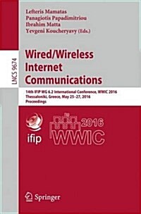 Wired/Wireless Internet Communications: 14th Ifip Wg 6.2 International Conference, Wwic 2016, Thessaloniki, Greece, May 25-27, 2016, Proceedings (Paperback, 2016)