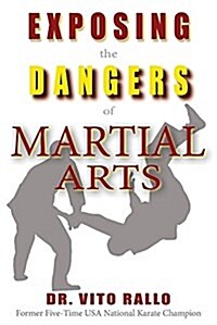 Exposing the Dangers of Martial Arts: Mortal Enemies: Martial Arts and Christianity (Paperback)