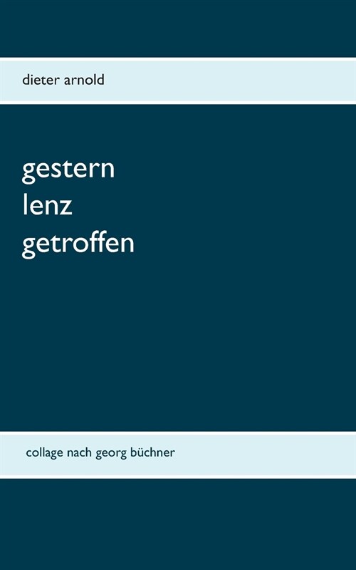 Gestern Lenz getroffen: Collage nach Georg B?hner (Paperback)