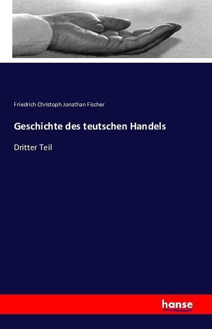 Geschichte des teutschen Handels: Dritter Teil (Paperback)
