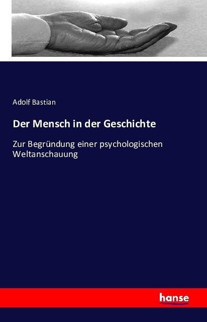 Der Mensch in der Geschichte: Zur Begr?dung einer psychologischen Weltanschauung (Paperback)