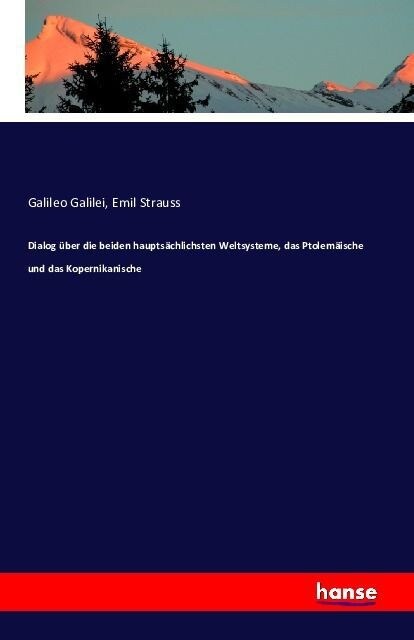 Dialog ?er Die Beiden Haupts?hlichsten Weltsysteme, Das Ptolem?sche Und Das Kopernikanische (Paperback)