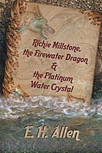 Richie Millstone, the Firewater Dragon & the Platinum Water Crystal (Paperback)