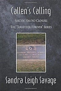 Callens Calling: Suicide Has No Closure - The Together Forever Series (Paperback)