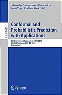 Conformal and Probabilistic Prediction with Applications: 5th International Symposium, Copa 2016, Madrid, Spain, April 20-22, 2016, Proceedings (Paperback, 2016)