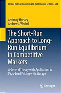 The Short-Run Approach to Long-Run Equilibrium in Competitive Markets: A General Theory with Application to Peak-Load Pricing with Storage (Paperback, 2016)