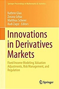 Innovations in Derivatives Markets: Fixed Income Modeling, Valuation Adjustments, Risk Management, and Regulation (Hardcover, 2016)