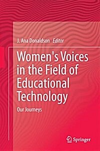 Womens Voices in the Field of Educational Technology: Our Journeys (Hardcover, 2016)