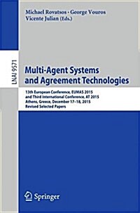 Multi-Agent Systems and Agreement Technologies: 13th European Conference, Eumas 2015, and Third International Conference, at 2015, Athens, Greece, Dec (Paperback, 2016)