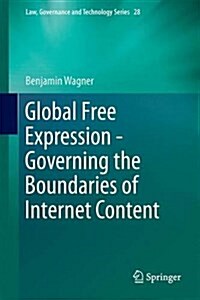 Global Free Expression - Governing the Boundaries of Internet Content (Hardcover, 2016)